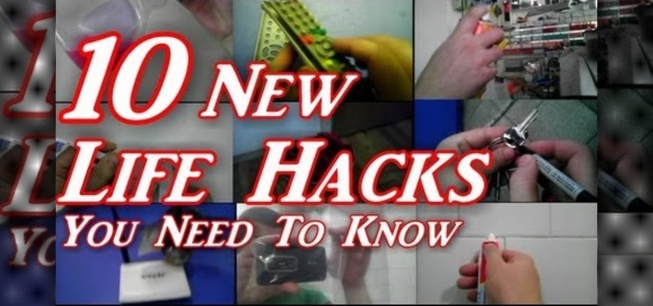 10 New Life Hacks You Need to Know