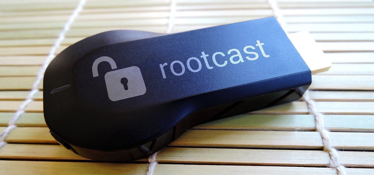 Root Your Chromecast